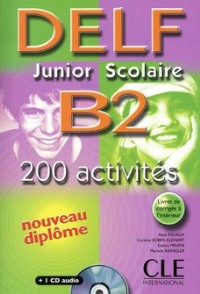 DELF Junior Scolaire B2 200 activites + CD 