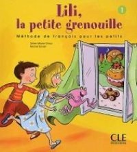 Lili, la petite grenouille 1 Methode de francais pour les petits