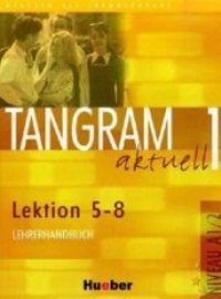 Tangram 1 Lection 5-8 Lehrerhandbuch
