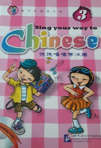 Sing your way to Chinese 3