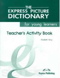 The Express Picture Dictionary for young learners Teacher’s Activity Book