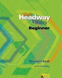 New Headway Video Beginner Teacher’s Book