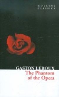 Gaston Leroux The Phantom of the Opera