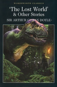 Sir Arthur Conan Doyle The Lost World and Other Stories