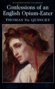 Thomas de Quincey Confessions of an English Opium-Eater