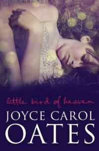 Joyce Carol Oates Little Bird of Heaven